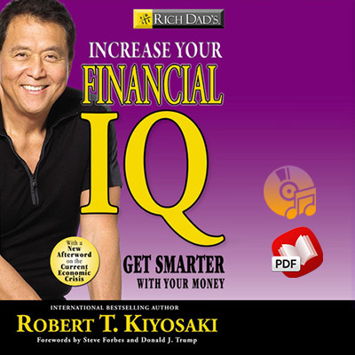 Increase your financial IQ by Robert Kiyosaki