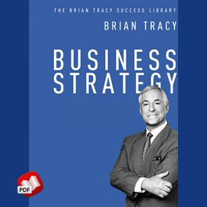 Business Strategy (The Brian Tracy Success Library)