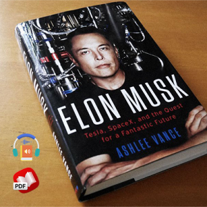 Elon Musk: Tesla, SpaceX, and the Quest for a Fantastic Future