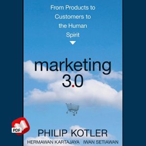 Marketing 3.0: From Products to Customers to the Human Spirit