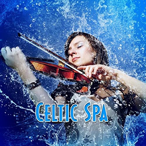 Celtic Spa: Music and Nature Sounds for Relaxing Meditation and Yoga