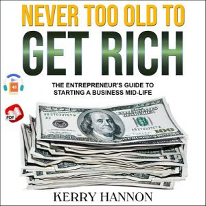Never Too Old to Get Rich by Kerry Hannon
