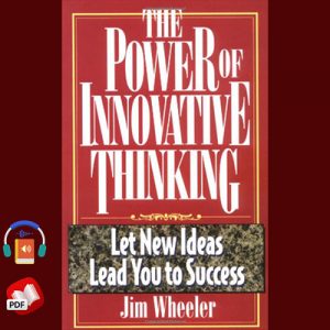 The Power of Innovative Thinking: Let New Ideas Lead You to Success