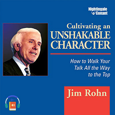 Cultivating an Unshakable Character: How to Walk Your Talk All the Way to the Top