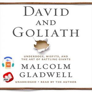 David and Goliath: Underdogs, Misfits, and the Art of Battling Giants