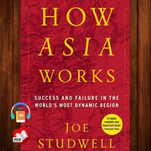 How Asia Works: Success and Failure In the World's Most Dynamic Region
