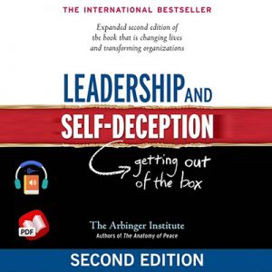 Leadership and Self-Deception: Getting Out of the Box