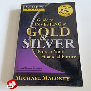 Rich Dads Advisors: Guide to Investing In Gold and Silver