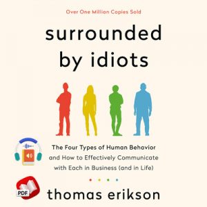 Surrounded by Idiots: The Four Types of Human Behavior and How to Effectively Communicate with Each in Business