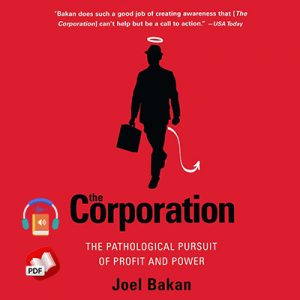 The Corporation: The Pathological Pursuit of Profit and Power