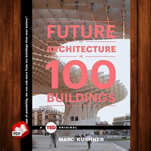 The Future of Architecture in 100 Buildings