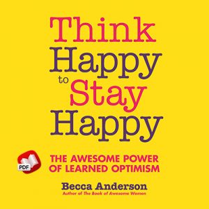 Think Happy to Stay Happy: The Awesome Power of Learned Optimism