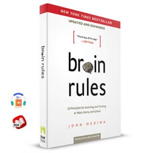 Brain Rules: 12 Principles for Surviving and Thriving at Work, Home, and School