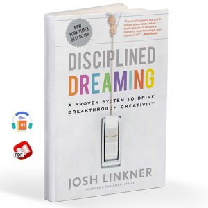 Disciplined Dreaming: A Proven System to Drive Breakthrough Creativity