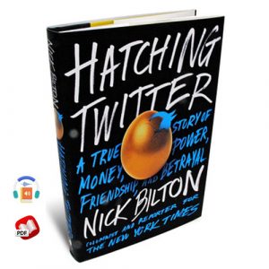 Hatching Twitter: A True Story of Money, Power, Friendship, and Betrayal