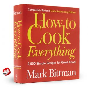 How to Cook Everything: 2000 Simple Recipes for Great Food