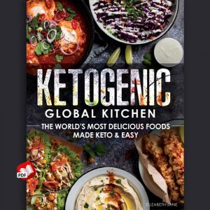Ketogenic Global Kitchen: The World's Most Delicious Foods Made Keto & Easy