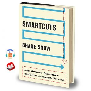 Smartcuts: How Hackers, Innovators, and Icons Accelerate Success