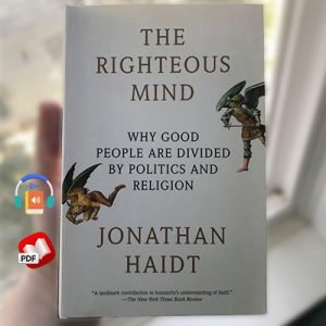 The Righteous Mind: Why Good People Are Divided by Politics and Religion