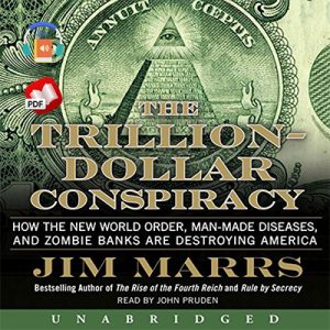 The Trillion Dollar Conspiracy by Jim Marrs