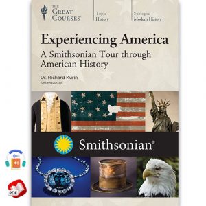 Experiencing America: A Smithsonian Tour through American History