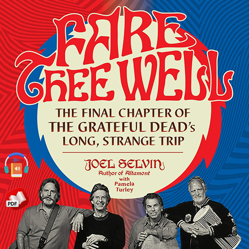 Fare Thee Well: The Final Chapter of the Grateful Dead's Long, Strange Trip