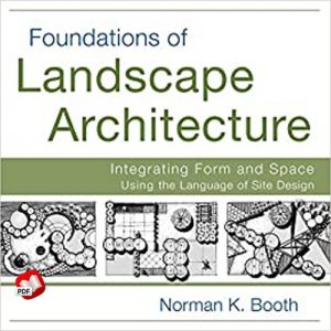 Foundations of Landscape Architecture: Integrating Form and Space Using the Language of Site Design