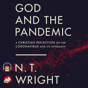 God and the Pandemic: A Christian Reflection on the Coronavirus and Its Aftermath