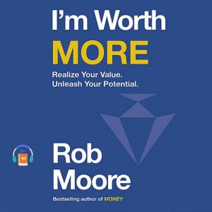 I'm Worth More: Realize Your Value. Unleash Your Potential