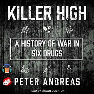Killer High: A History of War in Six Drugs