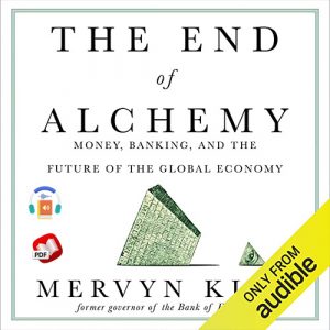 The End of Alchemy: Money, Banking and the Future of the Global Economy