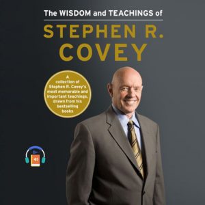 The Wisdom and Teachings of Stephen R. Covey