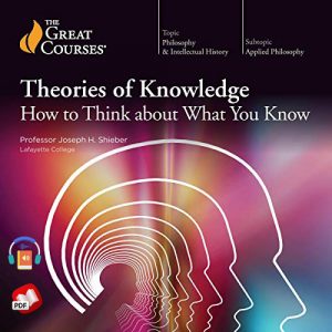 Theories of Knowledge: How to Think About What You Know