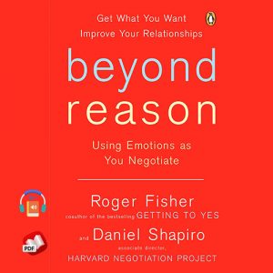 Beyond Reason: Using Emotions as You Negotiate