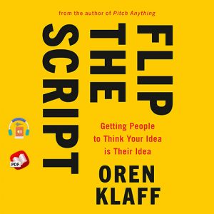 Flip the Script: Getting People to Think Your Idea Is Their Idea
