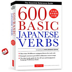 600 Basic Japanese Verbs: The Essential Reference Guide
