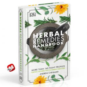 Herbal Remedies Handbook: More Than 140 Plant Profiles