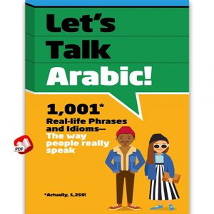 Let's Talk Arabic: 1,001 Real-life Phrases and Idioms
