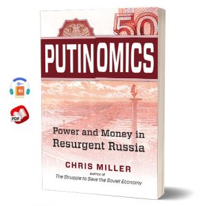 Putinomics: Power and Money in Resurgent Russia