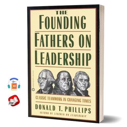 The Founding Fathers on Leadership: Classic Teamwork in Changing Times