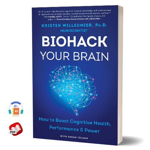 Biohack Your Brain: How to Boost Cognitive Health, Performance and Power