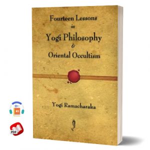 Fourteen Lessons in Yogi Philosophy and Oriental Occultism