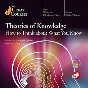 Theories of Knowledge: How to Think about What You Know