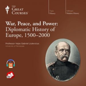 War Peace and Power: Diplomatic History of Europe 1500-2000