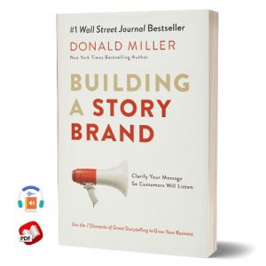Building a StoryBrand: Clarify Your Message So Customers Will Listen