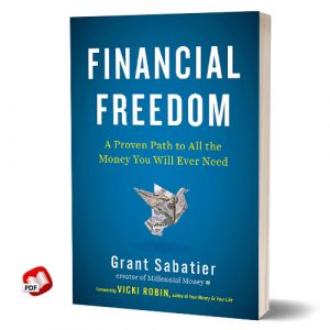 Financial Freedom: A Proven Path to All the Money You Will Ever Need