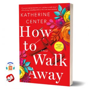 How to Walk Away: A Novel by Katherine Center