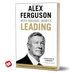 Leading: Learning from Life and My Years at Manchester United