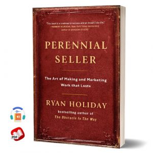 Perennial Seller: The Art of Making and Marketing Work that Lasts