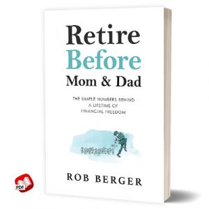 Retire Before Mom and Dad by Rob Berger